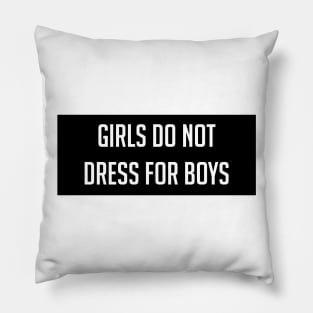 Girls Do Not Dress For Boys Pillow