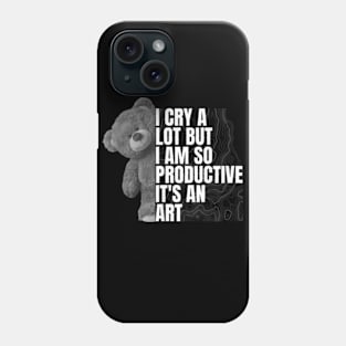 I Cry A Lot But I Am So Productive It's An Art Phone Case