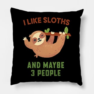 I like sloths and maybe 3 people Pillow