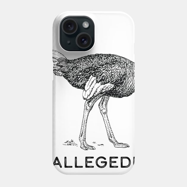 Allegedly Ostrich Phone Case by SunnyLemonader