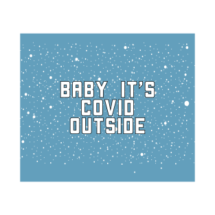 baby its covid outside T-Shirt