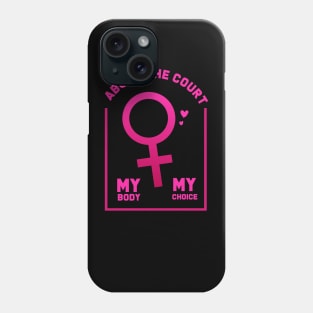 abort the court my body my choice Phone Case