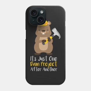 It's Just One Dam Project After Another Funny Beaver Gift Phone Case
