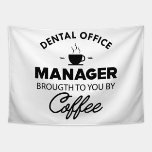 Dental Office Manager Brought to you by coffee Tapestry