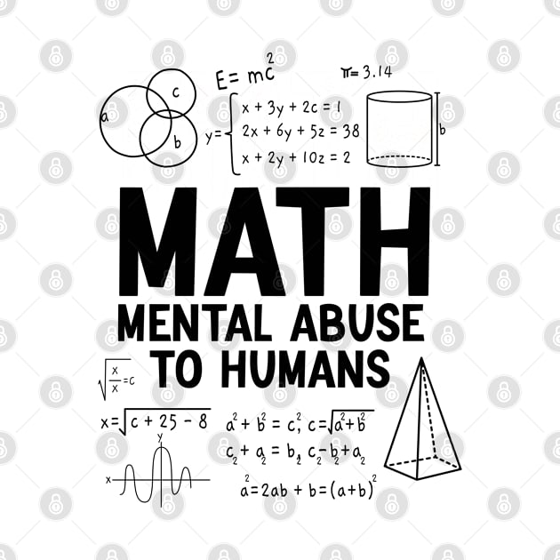 Math Mental Abuse To Humans Nerds Funny Math Teacher by Boneworkshop