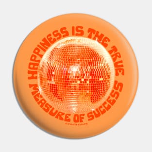 Happiness is the True Measure of Success in Orange Pin