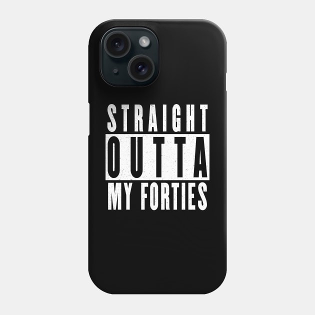 Straight outta my forties Phone Case by SPAZE