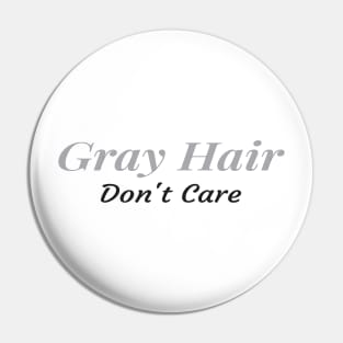 Gray Hair Don't Care, Getting Older ,Retired Gift, Grandma Grandpa Gift Pin