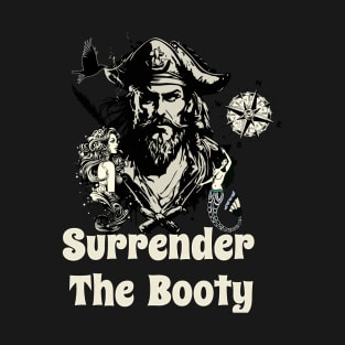 Surrender the booty pirate T-Shirt