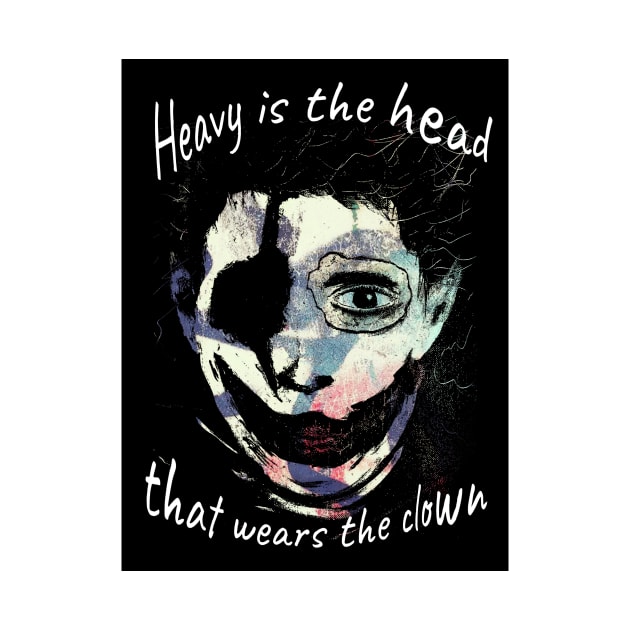 Heavy Is The Head That Wears The Clown by Je Suis Lamp