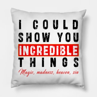 i could show you increadible things from taylor swift song Pillow