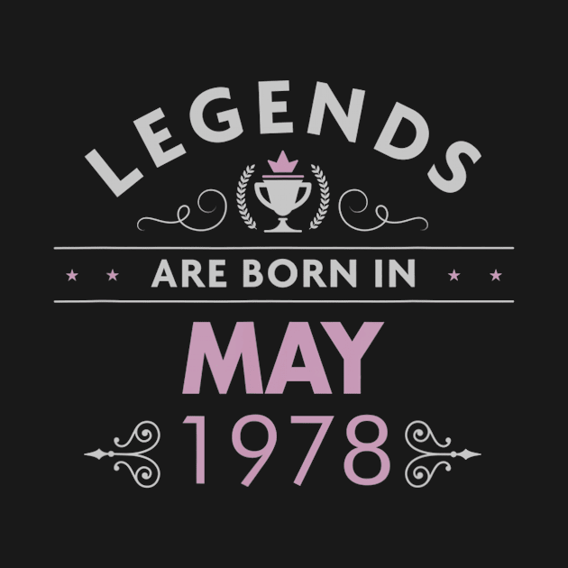 42nd Birthday Legends Are Born in May 1978 by bummersempre66