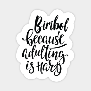 Biribol Because Adulting Is Hard Magnet