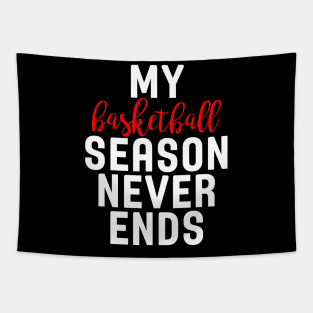 My Basketball Season Never Ends Tapestry