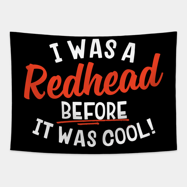 I Was A Redhead Before It Was Cool Tapestry by thingsandthings