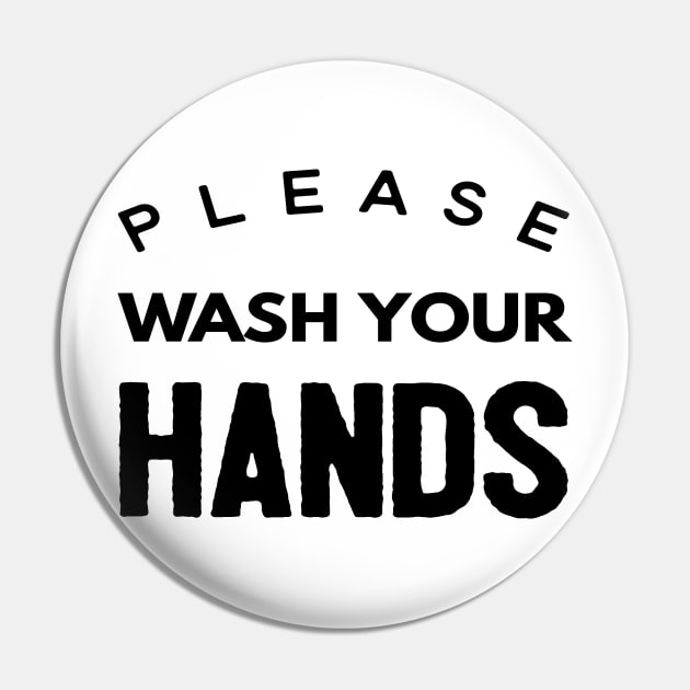 Please Wash Your Hands Pin by Happy - Design