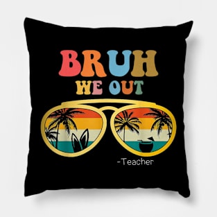 Bruh We Out Teacher Funny Teacher Summer Pillow