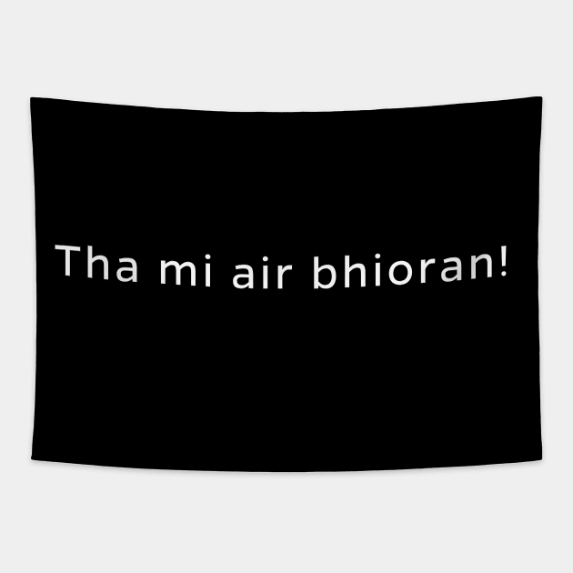 Tha mi air bhioran! Scottish Gaelic I am Excited Tapestry by allscots