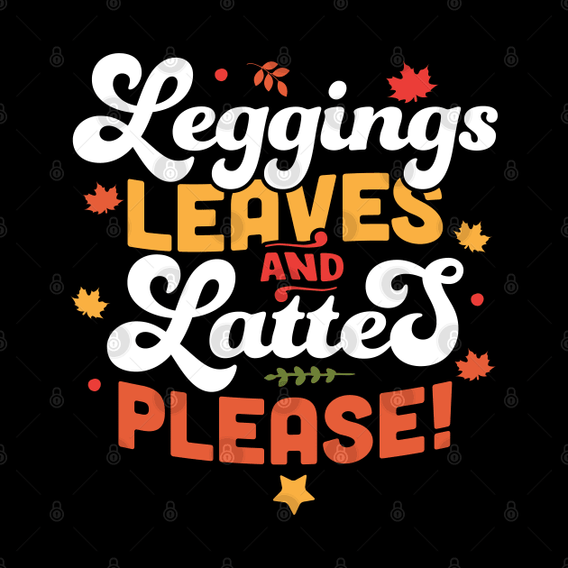 Leggings Leaves and Lattes Please - Fall Lover Autumn Leaves by OrangeMonkeyArt