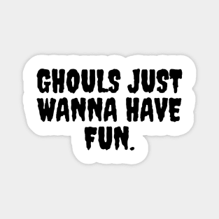 “Ghouls Just Wanna Have Fun” Halloween Quote Design | Halloween Spirit Magnet