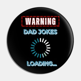 Warning, Dad Jokes Loading - Funny Dad Birthday Pin