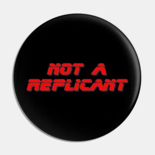Not a Replicant Pin