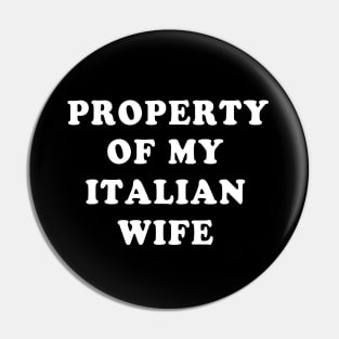 Property Of My Italian Wife Italy Italia Pin