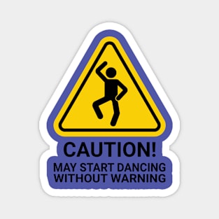 CAUTION! May start Dancing without Warning/ MUSIC FESTIVAL OUTFIT / Funny Disco Club Dance / Retro Vintage / Humor Magnet