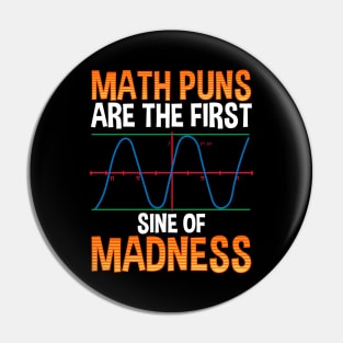 Funny Math Puns Are The First Sine Of Madness Pin