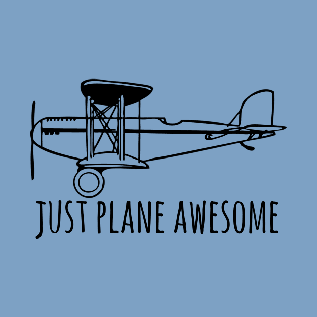 Just Plane Awesome Pun Cool Tee by LefTEE Designs