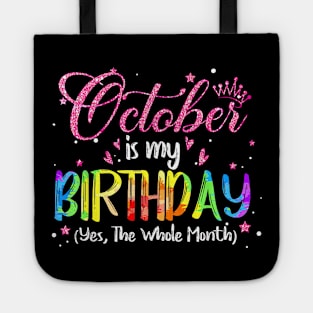 October Is My Birthday Yes The Whole Month Birthday Tie Dye Tote