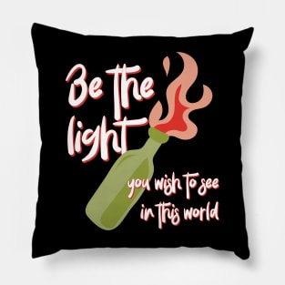 Be the Light You Wish to See in This World molotov cocktail activist Pillow