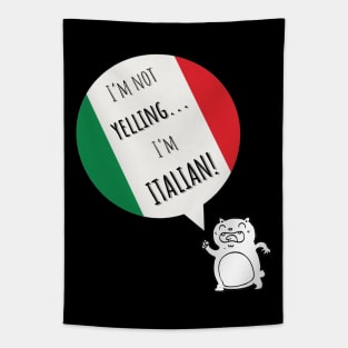 I'm not yelling...I'm Italian! Tapestry