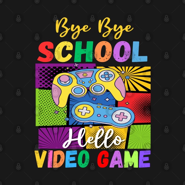 Bye School Hello Video Games Last Days Of School Summer Game by AE Desings Digital