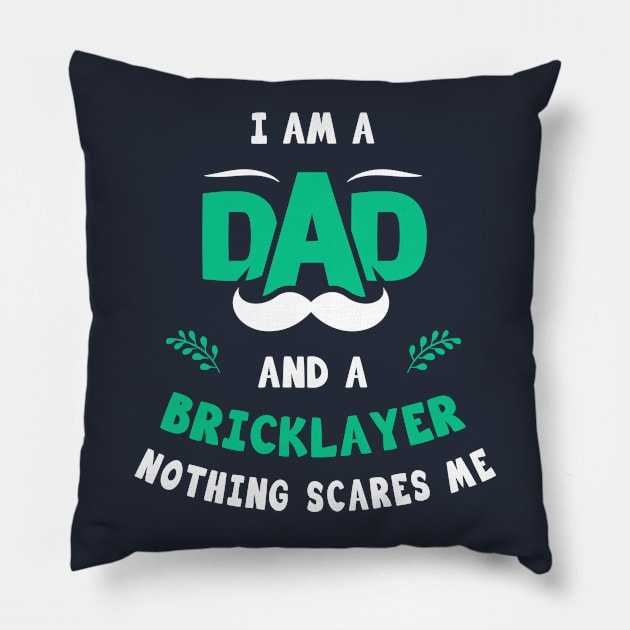 I'm A Dad And A Bricklayer Nothing Scares Me Pillow by Parrot Designs