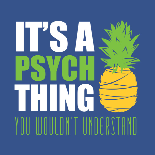 Disover It's a psych thing... you wouldn't understand - Psych - T-Shirt