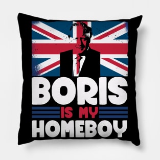 Boris is my homeboy - Boris Johnson British Politics Pillow