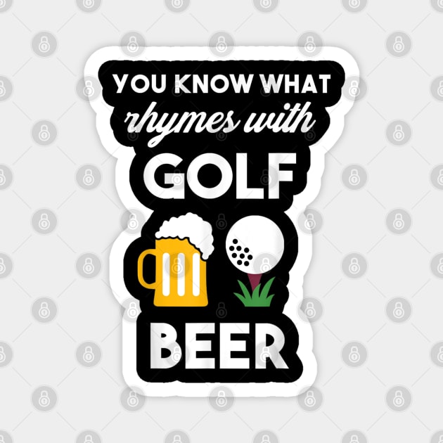 You Know What Rhymes With Golf And Beer Magnet by luxembourgertreatable