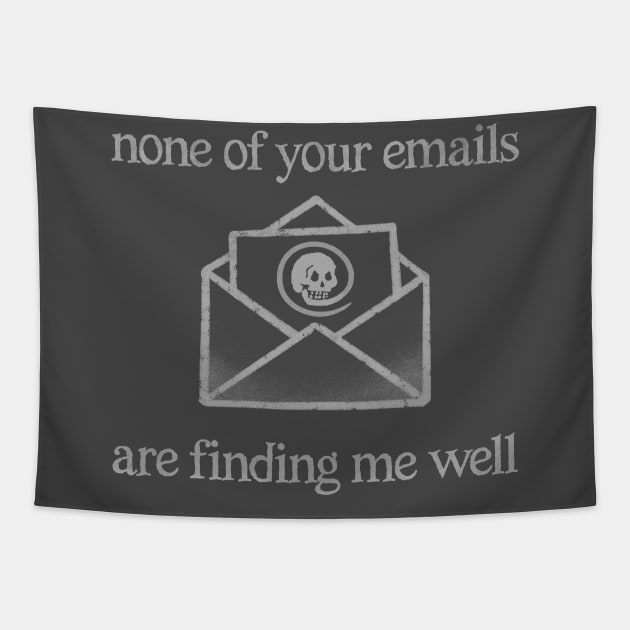 None of your emails are finding me well Tapestry by ACraigL