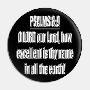 Psalm Chapter 8:9 Bible Verse KJV O LORD our Lord, how excellent is thy name in all the earth! Pin