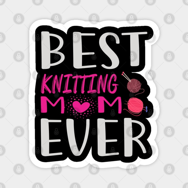 Best Knitting Mom Ever Magnet by khalmer