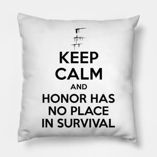 Carve The Mark - Keep Calm And Honor Has No Place In Survival Pillow