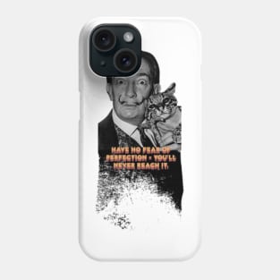 Quote for Salvador Dali, Have no fear of perfection - you&#39;ll never reach it. Phone Case