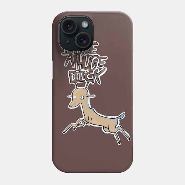 I HAVE A HUGE DICK Phone Case by bransonreese