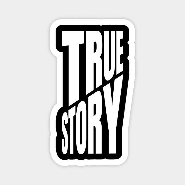 True Story Magnet by ZePunchlineShop