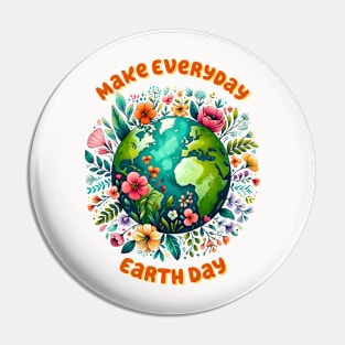 Make Every day Earth Day Pin