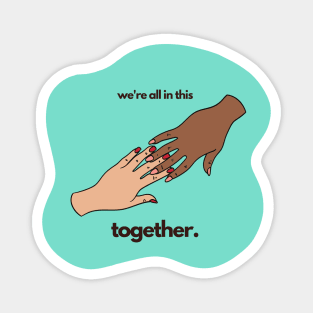 We are all in this together - Holding hands - Black Allies Magnet