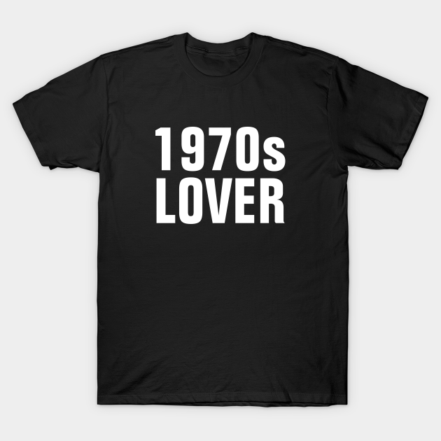 Discover 1970s Lover - Simple Text - 1970s Lover Simple Text - T-Shirt