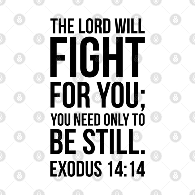 The Lord Will Fight For You by ChristianLifeApparel