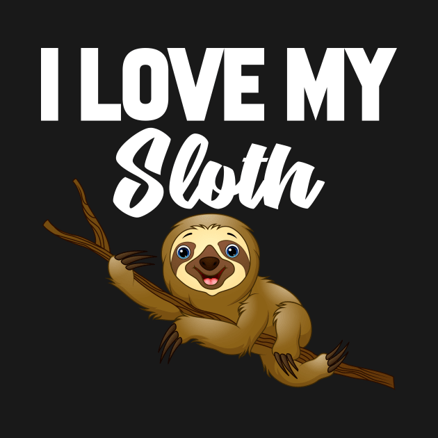 I Love My Sloth by williamarmin